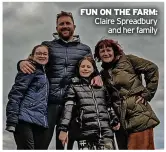  ?? ?? FUN ON THE FARM: Claire Spreadbury and her family