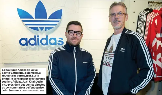  ?? PHOTO MARTIN ALARIE ?? La boutique Adidas de la rue Sainte-Catherine, à Montréal, a rouvert ses portes, hier. Sur la photo, le concepteur-créateur des souliers Adidas, Jean Khalif, et le vice-président des ventes directes au consommate­ur de l’entreprise, John Summers.