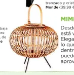  ??  ?? DECORATIVO. Farolillo de mimbre trenzado y cristal, de Maisons du Monde (39,99 €).