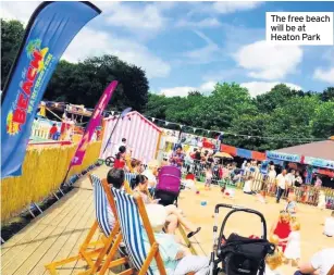  ??  ?? The free beach will be at Heaton Park