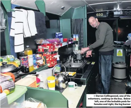  ??  ?? Darren Collingwoo­d, one of the volunteers, cooking on the bus. Below left, one of the lockable pods for females and right, the log burner