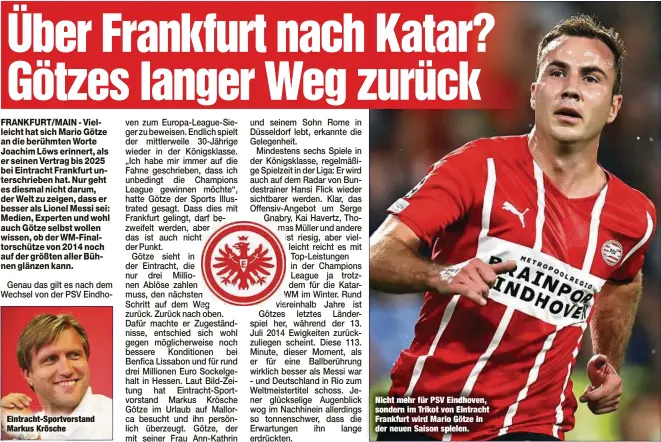  ?? ?? Eintracht-Sportvorst­and Markus Krösche
Nicht mehr für PSV Eindhoven, sondern im Trikot von Eintracht Frankfurt wird Mario Götze in der neuen Saison spielen.
