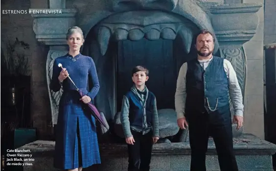  ??  ?? Cate Blanchett, Owen Vaccaro y Jack Black, un trío de miedo y risas.