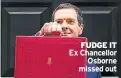  ??  ?? FUDGE IT Ex Chancellor Osborne missed out