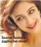  ??  ?? Saumya Tandon is juggling two shows