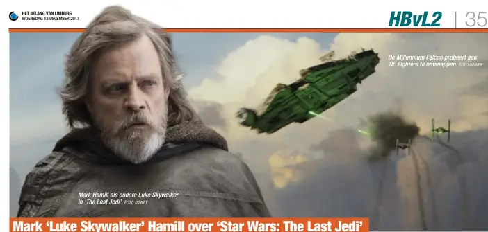  ?? FOTO DISNEY
FOTO DISNEY ?? Mark Hamill als oudere Luke Skywalker in ‘The Last Jedi’. De Millennium Falcon probeert aan TIE Fighters te ontsnappen.