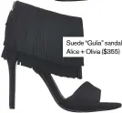  ??  ?? Suede “Gulia” sandals, Alice + Olivia ($355)