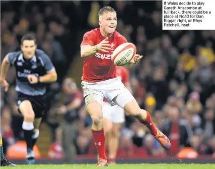  ??  ?? If Wales decide to play Gareth Anscombe at full-back, there could be a place at No.10 for Dan Biggar, right, or Rhys Patchell, inset