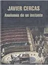  ??  ?? ‘Anatomía de un instante’ .
Javier Cercas. Random House Mondadori