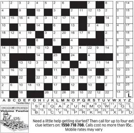  ??  ?? Need a little help getting started? Then call for up to four extra clue letters on: 1550 718 708. Calls cost no more than 95c. Mobile rates may vary