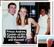  ?? ?? Prince Andrew, Epstein victim Virginia Giuffre and Maxwell