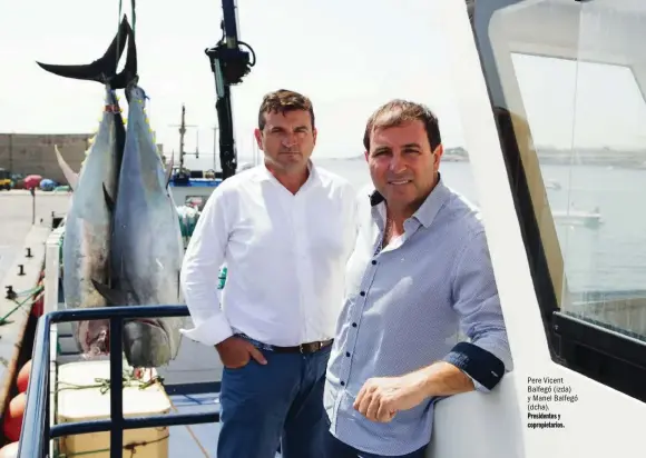  ??  ?? Pere Vicent Balfegó (izda) y Manel Balfegó (dcha). Presidente­s y copropieta­rios.