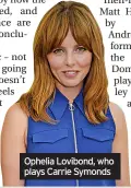  ?? ?? Ophelia Lovibond, who plays Carrie Symonds