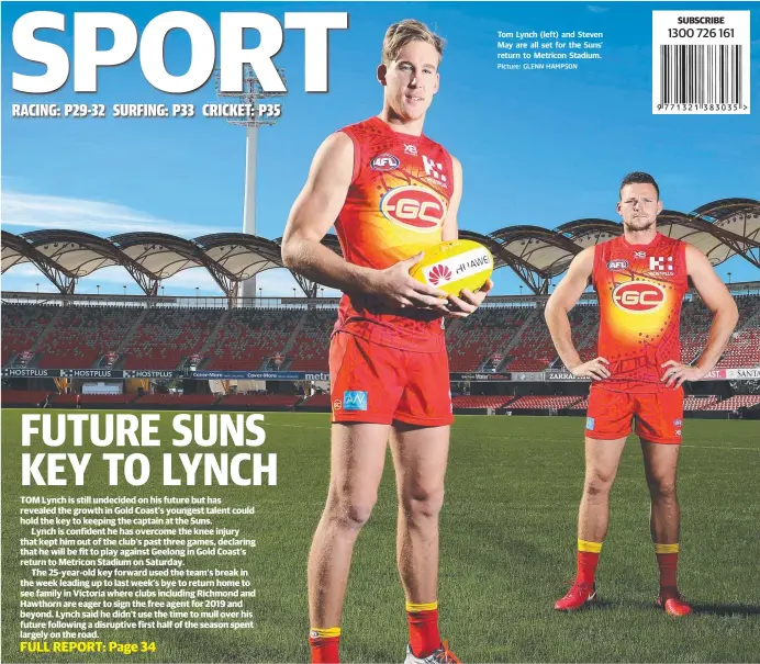  ?? Picture: GLENN HAMPSON ?? Tom Lynch (left) and Steven May are all set for the Suns’ return to Metricon Stadium.