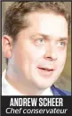  ??  ?? ANDREW SCHEER Chef conservate­ur