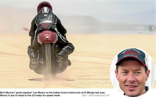  ??  ?? Burt Munro’s "great nephew" Lee Munro on his Indian Scout motorcycle at El Mirage last year. Munro is due to head to the US today for speed week. INSET: JOHN HAWKINS/STUFF