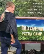  ??  ?? Her dad Richard was a hit on Extra Camp