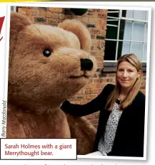  ??  ?? . d l a n o d c a M y rr a B
Sarah Holmes with a giant Merrythoug­ht bear.