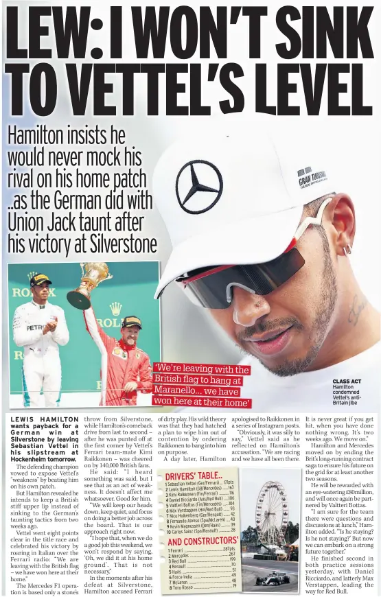 ??  ?? CLASS ACT Hamilton condemned Vettel’s antiBritai­n jibe