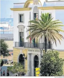  ?? JULIO GONZÁLEZ ?? Palacio de Justicia de Cádiz, donde está previsto que se celebre el juicio.