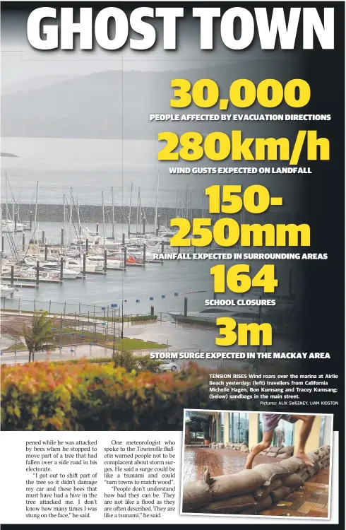  ?? Pictures: ALIX SWEENEY, LIAM KIDSTON ?? TENSION RISES Wind roars over the marina at Airlie Beach yesterday; ( left) travellers from California Michelle Hagen, Bon Kumsang and Tracey Kumsang; ( below) sandbags in the main street.