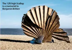  ??  ?? The 12ft high Scallop is a memorial to Benjamin Britten