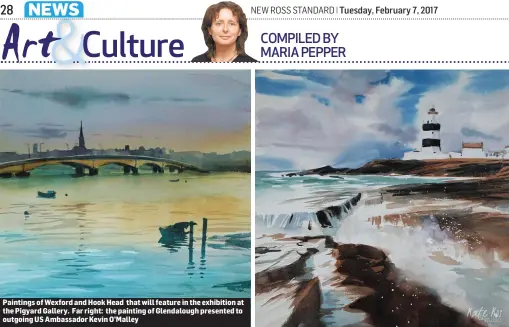  ??  ?? Paintings of Wexford and Hook Head that will feature in the exhibition at the Pigyard Gallery. Far right: the painting of Glendaloug­h presented to outgoing US Ambassador Kevin O’Malley