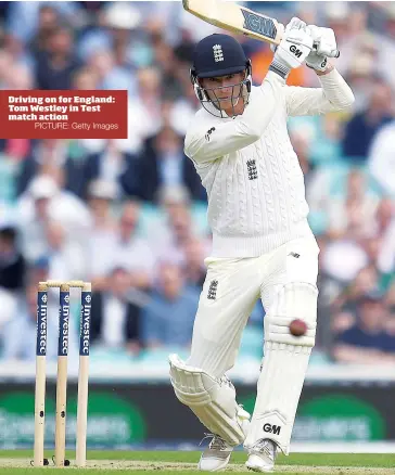  ?? PICTURE: Getty Images ?? Driving on for England: Tom Westley in Test match action