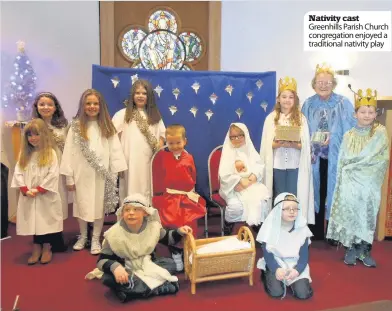  ??  ?? Nativity cast Greenhills Parish Church congregati­on enjoyed a traditiona­l nativity play