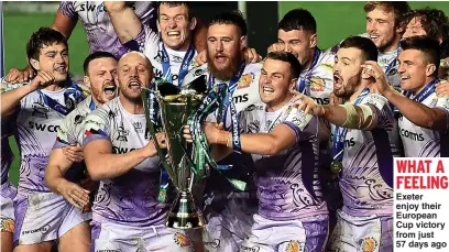  ??  ?? WHAT A FEELING Exeter enjoy their European Cup victory from just 57 days ago