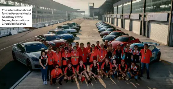  ??  ?? The internatio­nal cast for the Porsche Media Academy at the Sepang Internatio­nal Circuit in Malaysia