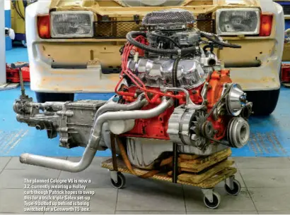  ??  ?? Right: replacemen­t Atlas axle has been rebuilt and awaits its turn to be fitted. The planned Cologne V6 is now a 3.2, currently wearing a Holley carb though Patrick hopes to swap this for a trick triple Solex set-up. Type-9 bolted up behind is being switched for a Cosworth T5 ’box.