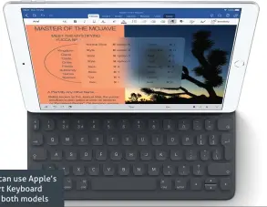  ??  ?? You can use Apple’s Smart Keyboard with both models