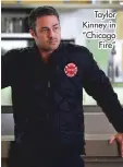  ?? ?? Taylor Kinney in “Chicago Fire”