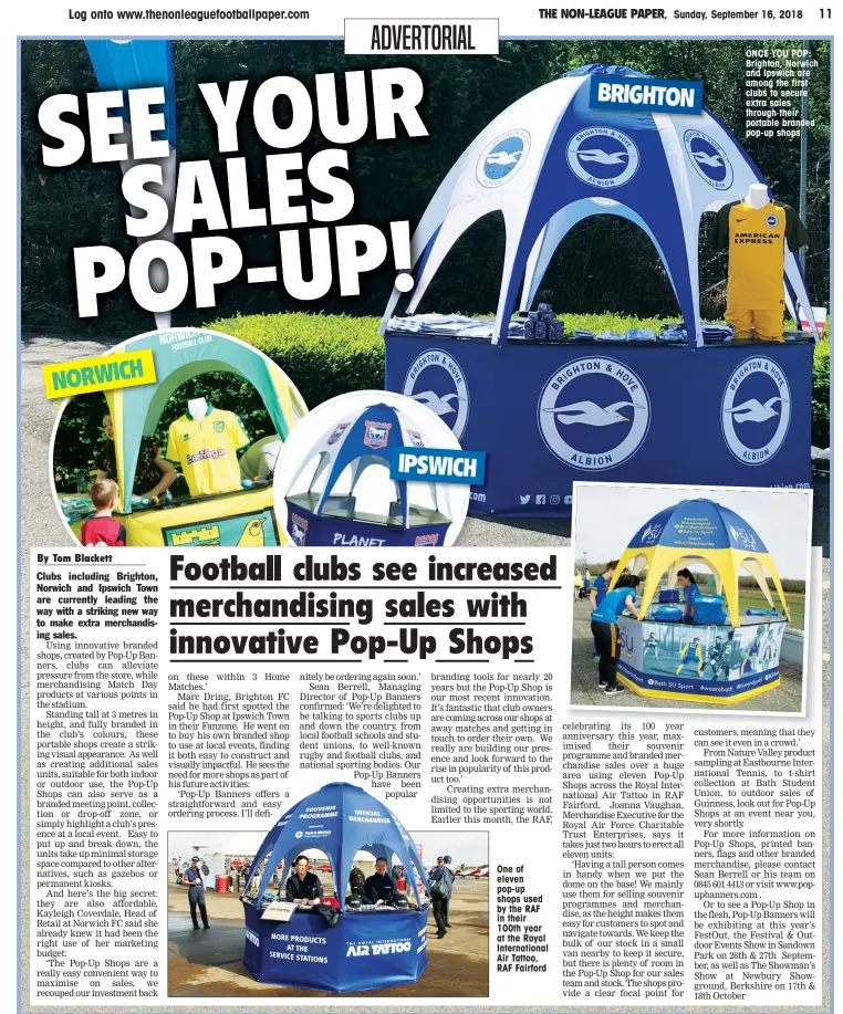  ??  ?? NORWICH IPSWICH One of eleven pop-up shops used by the RAF in their 100th year at the Royal Internatio­nal Air Tattoo, RAF Fairford BRIGHTON ONCE YOU POP: Brighton, Norwich and Ipswich are among the first clubs to secure extra sales through their portable branded pop-up shops