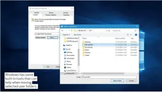  ??  ?? Windows has some built-in tools that can help when moving selected user folders.