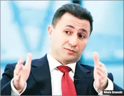  ??  ?? Nikola Gruevski