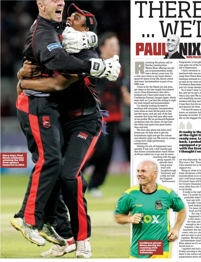  ??  ?? Glory days: Paul Nixon celebrates winning the T20 final against Somerset in 2011 Caribbean gleam: Nixon during his coaching stint with Jamaica Tallawahs