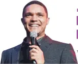  ??  ?? TREVOR NOAH BY GETTY IMAGES