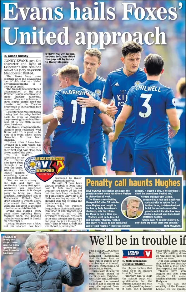  ??  ?? REALIST: Hodgson says there are no easy games in the Premier League STEPPING UP: Evans, second left, has filled the gap left by injury to Harry Maguire