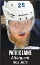  ??  ?? PATRIK LAINE Attaquant des Jets