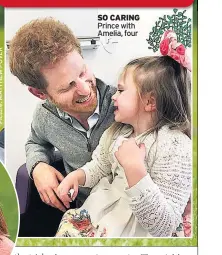  ??  ?? SO CARING Prince with Amelia, four