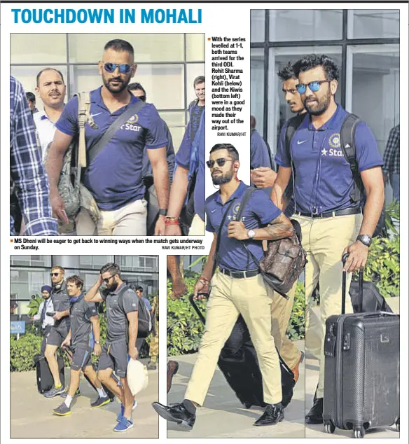  ?? RAVI KUMAR/HT PHOTO RAVI KUMAR/HT ?? MS Dhoni will be eager to get back to winning ways when the match gets underway on Sunday. With the series levelled at 1-1, both teams arrived for the third ODI.
Rohit Sharma (right), Virat Kohli (below) and the Kiwis (bottom left) were in a good mood...