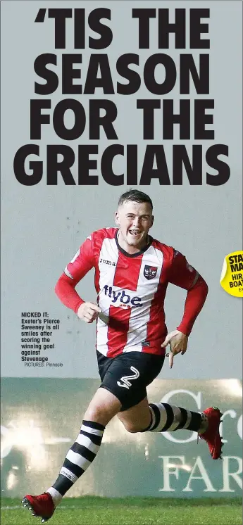  ?? PICTURES: Pinnacle ?? NICKED IT: Exeter’s Pierce Sweeney is all smiles after scoring the winning goal against Stevenage STAR MAN HIRAM BOATENG Exeter