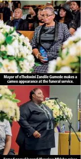 ??  ?? Mayor of eThekwini Zandile Gumede makes a cameo appearance at the funeral service. Famed gospel legend Hlengiwe Mhlaba raises her voice during the ceremony to help bid farewell to the ladies.