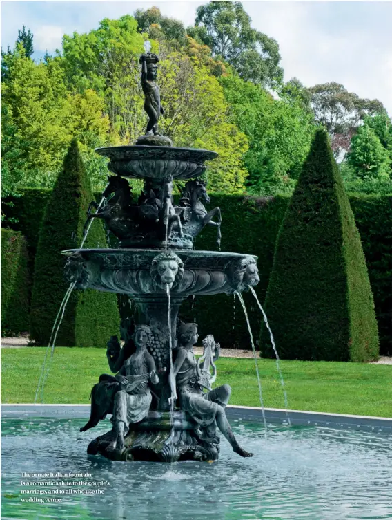  ??  ?? The ornate Italian fountain is a romantic salute to the couple’s marriage, and to all who use the wedding venue.