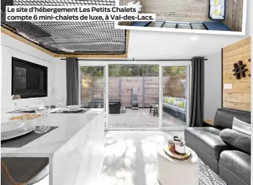  ?? ?? Le site d’hébergemen­t Les Petits Chalets compte 6 mini-chalets de luxe, à Val-des-Lacs.