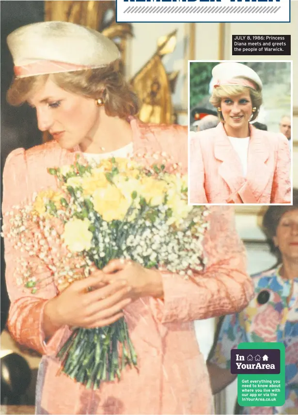  ??  ?? JULY 8, 1986: Princess Diana meets and greets the people of Warwick.
Get everything you need to know about where you live with our app or via the Inyourarea.co.uk