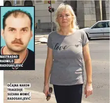  ??  ?? očAjnA nAkon trAgedije:
rAdosAvLje­vić