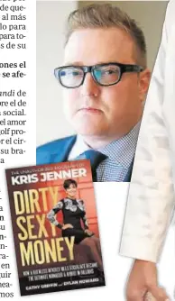  ??  ?? Obra polémica
El afamado periodista Dylan Howard (arriba) firma la biografía no autorizada de Kris Jenner (dcha.), «Dirty Sex Money»